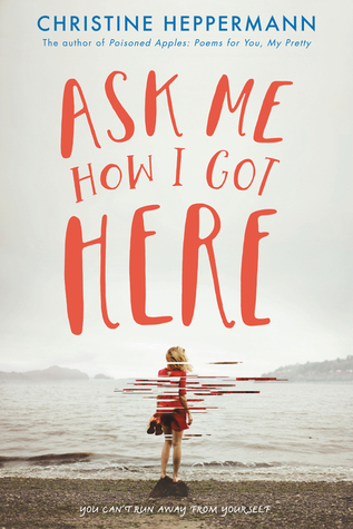 Ask Me How I Got Here by Christine Heppermann | Review